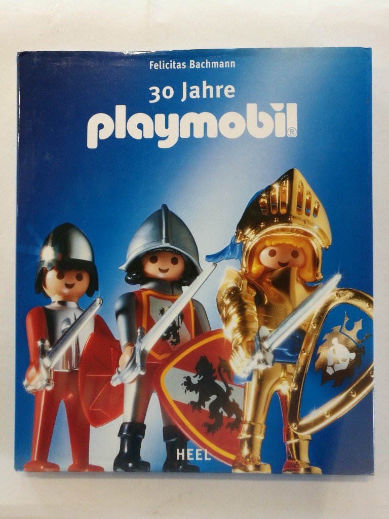 洋書 30 Jahre playmobil & der Weltgeschichte 30 Jahre Playmobil / Felicitas Bachmann“ (Felicitas Bachmann